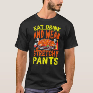 Eat Drink Wear Stretchy Pants Thanksgiving Vintage T-Shirt
