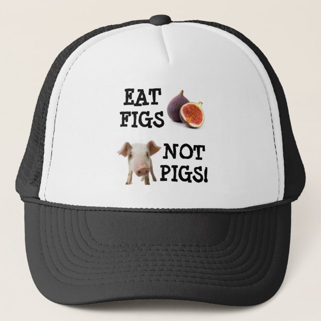 EAT FIGS NOT PIGS! TRUCKER HAT (Front)