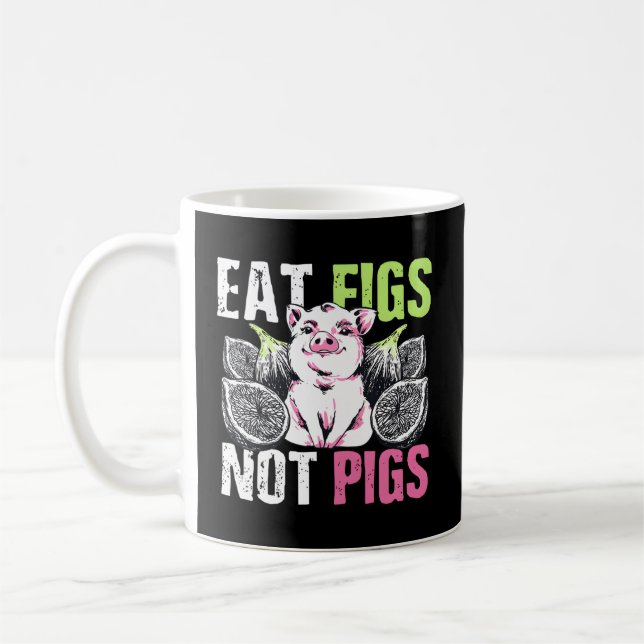 Eat Figs Not Pigs Vegan Herbivore Pun Quote Coffee Mug (Left)