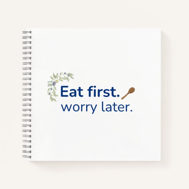 Eat first. Worry later journal (Front)