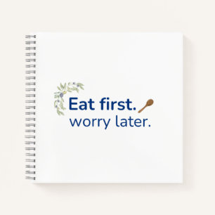 Eat First. Worry Later Journal Funny Food Gift