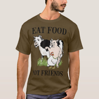 Eat Food Not Friends vegetarian and vegan  T-Shirt