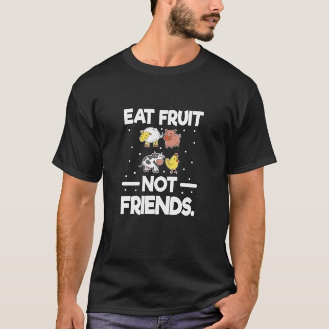 Eat Fruit Not Friends Vegan Vegetarian I Love Vegg T-Shirt (Front)