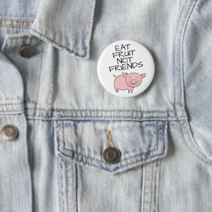 Eat fruits not friends Vegan lovely pink piglet 6 Cm Round Badge