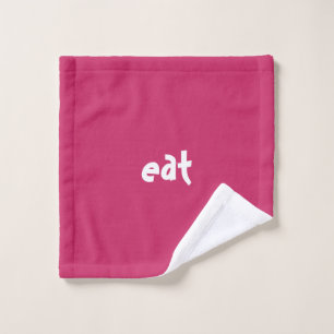 "eat" Funny Fun Quirky Cute Pink Wash Cloth