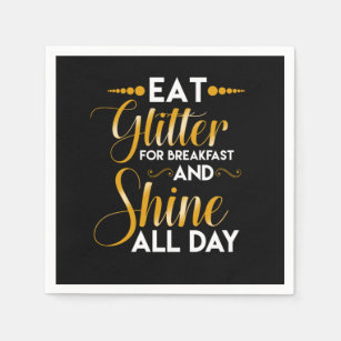 Eat Glitter For Breakfast And Shine All Day Humoro Napkin