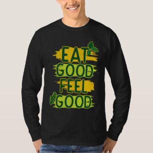 EAT GOOD FEEL GOOD T-Shirt