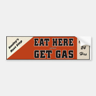 Eat Here and Get Gas Bumper Sticker