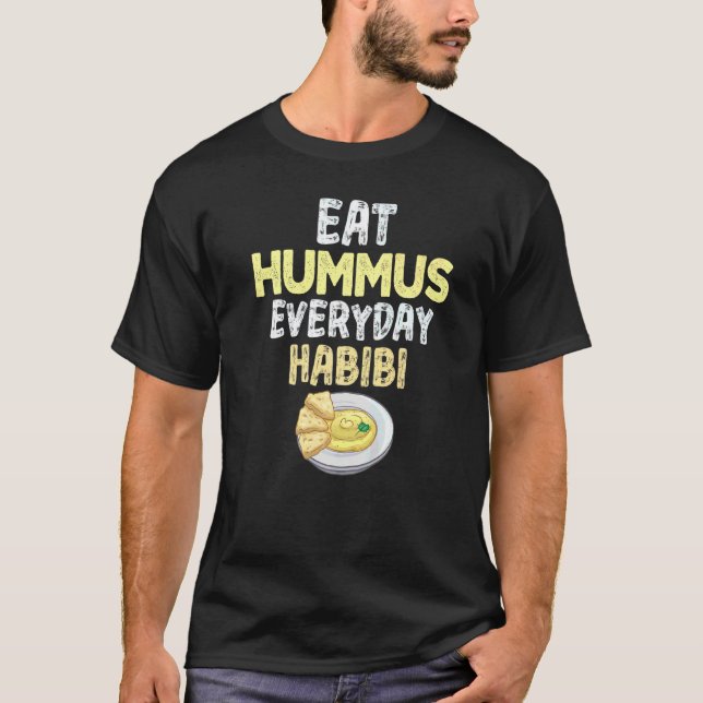Eat Hummus Every Day Habibi Tee Hummus Day (Front)