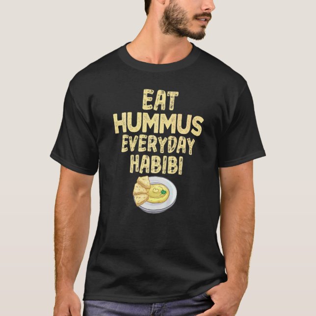 Eat Hummus Every Day Habibi Tee Hummus Day  1 (Front)