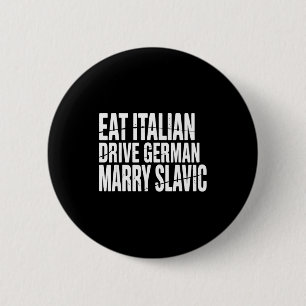 Eat italian drive german marry slavic funny car 6 cm round badge