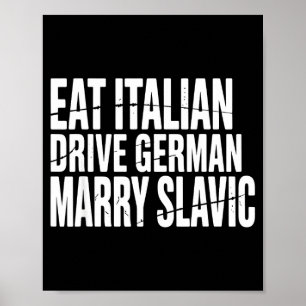Eat italian drive german marry slavic funny car  poster