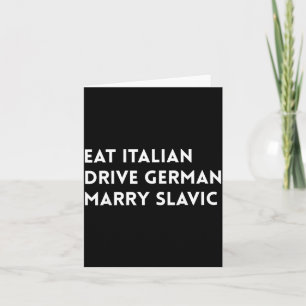 Eat Italian Drive German Marry Slavic Funny Quote Card