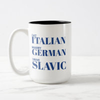 Eat Italian Drive German Marry Slavic Funny Quote