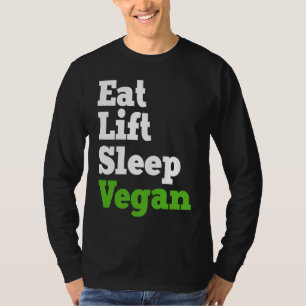 Eat Lift Sleep Vegan Veganism Plant Organic Based T-Shirt