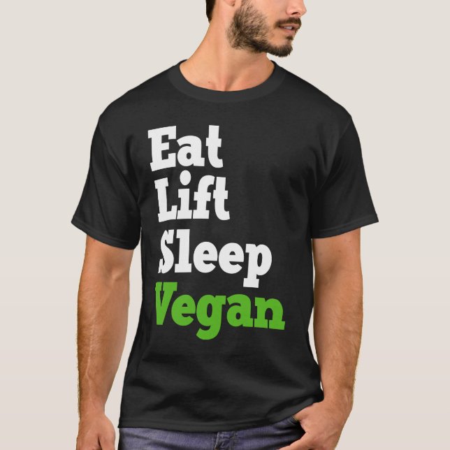 Eat Lift Sleep Vegan Veganism Plant Organic Based  T-Shirt (Front)
