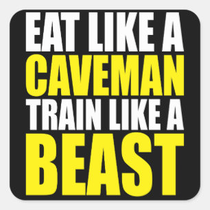 Eat Like A Caveman, Train Like A Beast - Workout Square Sticker