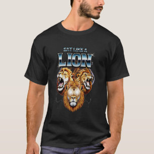 Eat Like A Lion Carnivore Diet Meat Eater T-Shirt
