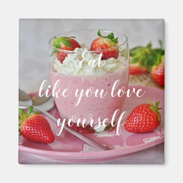 Eat Like You Love Yourself // Strawberry Smoothie Magnet (Front)