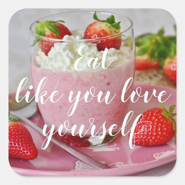 Eat Like You Love Yourself // Strawberry Smoothie Square Sticker (Front)