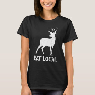 Eat Local Deer Hunting Hunters Bow Women Men T-Shirt
