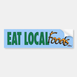 Eat Local ... Foods Bumper Sticker