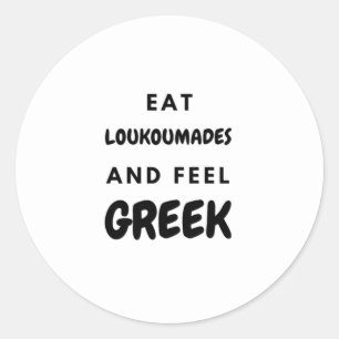 Eat Loukoumades and Feel Greek Gifts Classic Round Classic Round Sticker