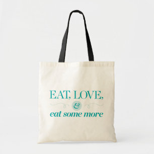 Eat, Love & Eat Some More Tote Bag