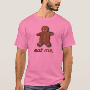 EAT ME GINGERBREAD -.png T-Shirt