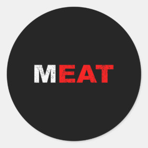 Eat Meat Carnivore Meat Sed Diet Bbq Grilling  Classic Round Sticker