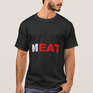 Eat Meat Carnivore Meat Sed Diet Bbq Grilling T-Shirt