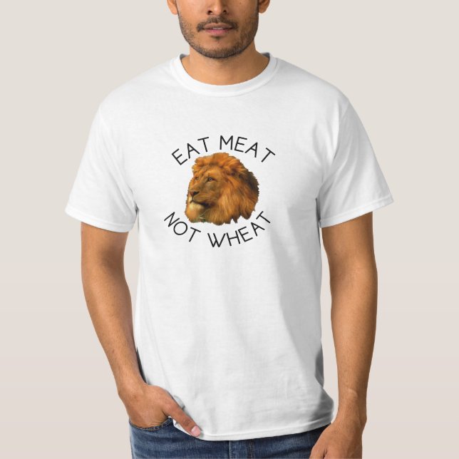 Eat Meat Not Wheat Lion, for keto lovers T-Shirt (Front)