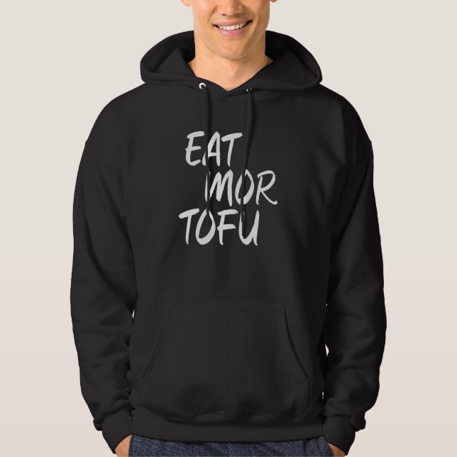 Eat Mor Tofu Vegan Veggies Meatless Foodies Hoodie (Front)