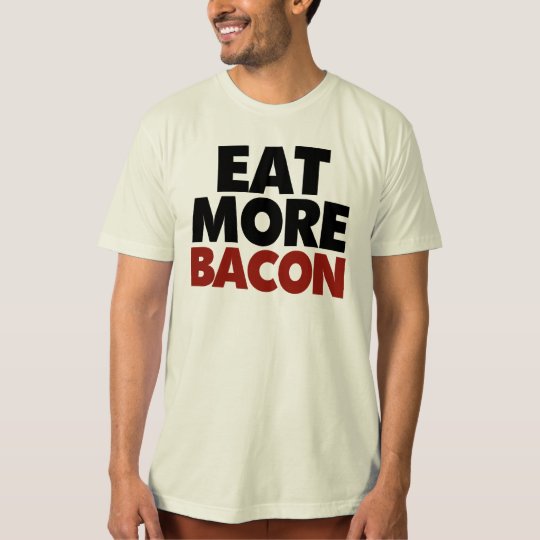 Eat More Bacon T-Shirt