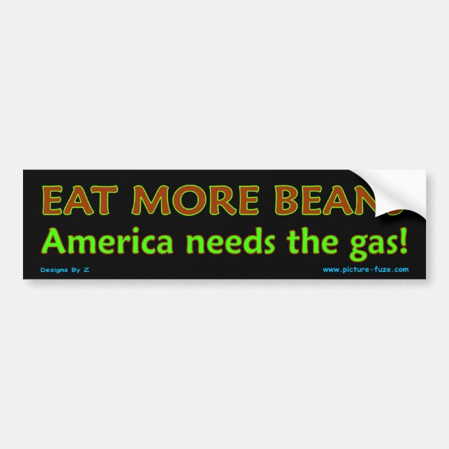 Eat More Beans!  America needs the gas! Bumper Sticker (Front)