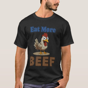 Eat More Beef Chicken Farmer Beef Funny Quote T-Shirt