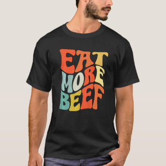 Eat More Beef Support Local Farmers Farming Farmer T-Shirt