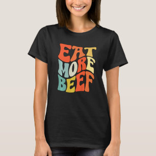 Eat More Beef Support Local Farmers Farming Farmer T-Shirt
