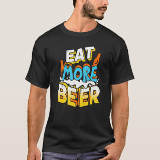 Eat More Beer Beers Drinking Lover Funny Premium T-Shirt