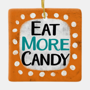 Eat More Candy Ornament