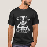 Eat More Chicken Funny Sarcastic Cow Beef Meat BBQ