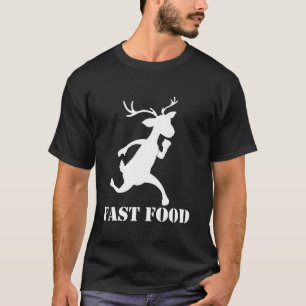 Eat More Fast Food Deer Hunting Funny For Hunters  T-Shirt