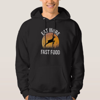 Eat More Fast Food  Deer Hunting Hoodie
