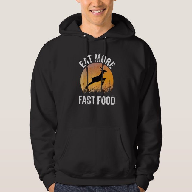 Eat More Fast Food  Deer Hunting Hoodie (Front)