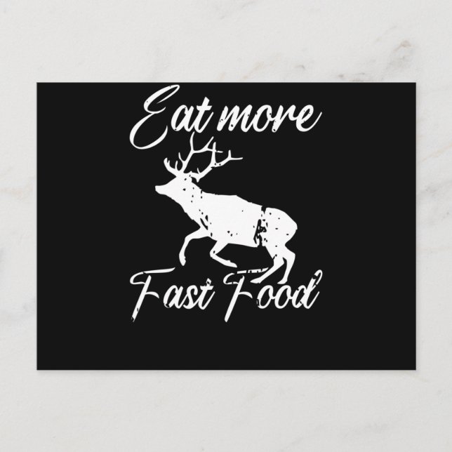 Eat More Fast Food Deer Meat Food Hunger Postcard (Front)