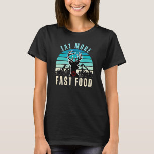Eat More Fast Food Retro Vintage Camper Deer Hunti T-Shirt