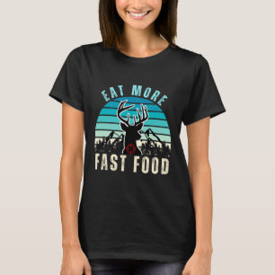 Eat More Fast Food Retro Vintage Camper Deer Hunti T-Shirt