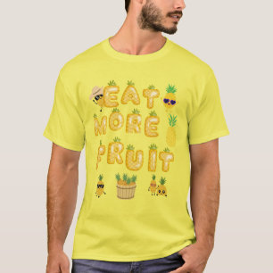 Eat more fruit be happy T-Shirt
