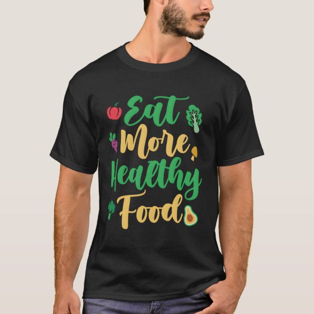 Eat More Healthy Food For Vegan Vegetable Vegetari T-Shirt (Front)