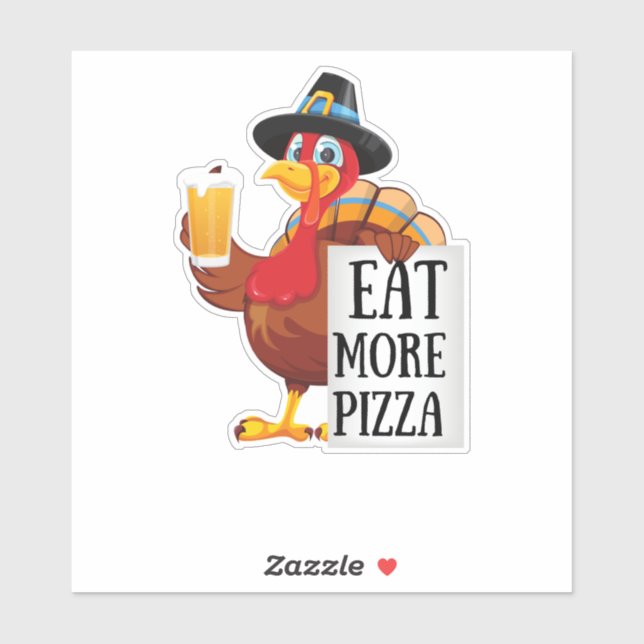 Eat more pizza ,funny turkey thanksgiving day (Sheet)